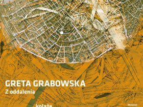 Greta Grabowska / Z oddalenia / kolaże