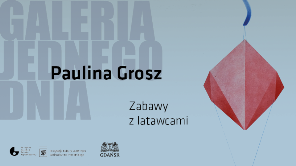 You are currently viewing PAULINA GROSZ / ZABAWY Z LATAWCAMI / WYSTAWA GALERII JEDNEGO DNIA