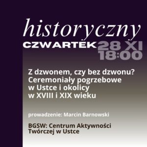 Read more about the article Ustecki HISTORYCZNY CZWARTEK „Z dzwonem, czy bez dzwonu? Ceremoniały pogrzebowe w Ustce I okolicy w XVIII i XIX wieku”