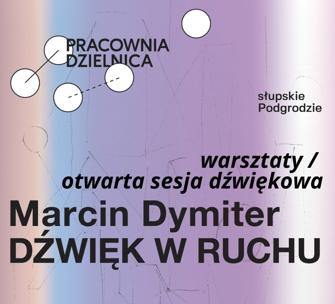 You are currently viewing Warsztaty z Marcinem Dymiterem „DŹWIĘK W RUCHU”
