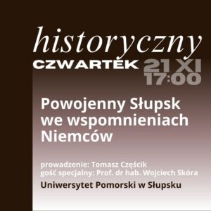 Read more about the article Słupski HISTORYCZNY CZWARTEK: „Powojenny Słupsk we wspomnieniach Niemców”