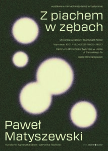 Read more about the article Paweł Matyszewski / Z piachem w zębach / wystawa