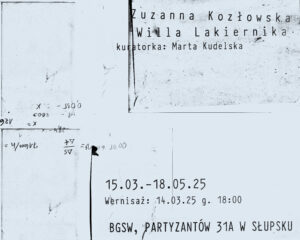 Read more about the article ZUZANNA KOZŁOWSKA / Willa lakiernika / wystawa