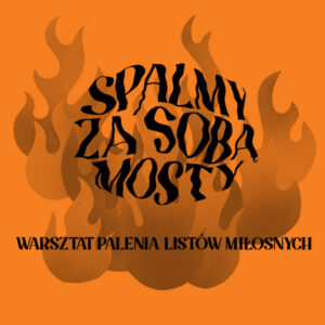 Read more about the article SPALMY ZA SOBĄ MOSTY / Warsztat palenia listów miłosnych / w ramach projektu SZTUKA NA ULICY
